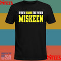 If You’re Reading This Your’re A Miskeen T-shirt