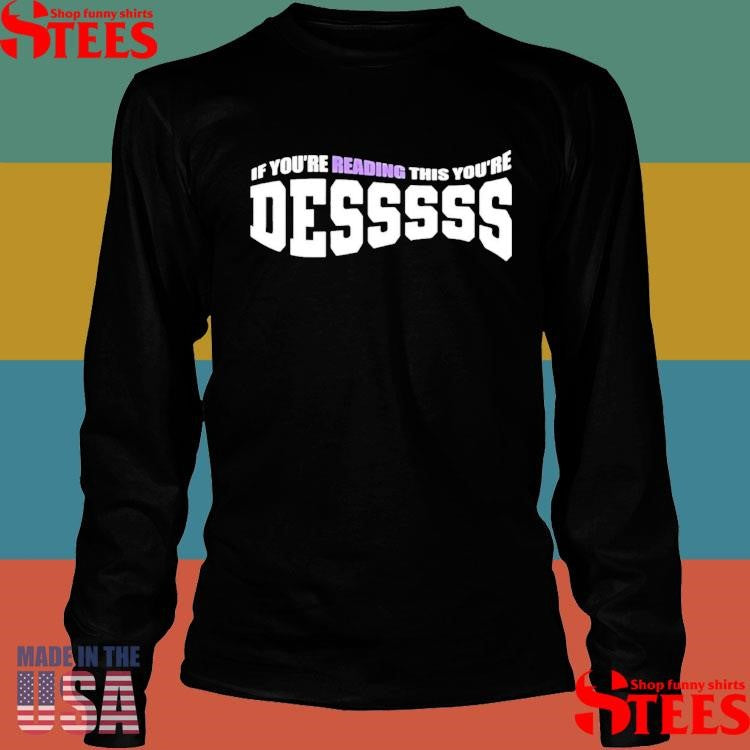 If You’re Reading This Your’re Desssss T-shirt