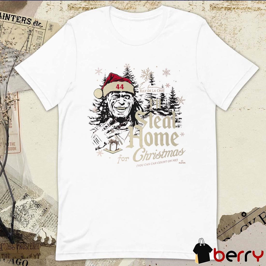 I’ll Steal Home for Christmas Elly De La Cruz You Can Can Count On Me Cincinnati Reds Signature t-shirt
