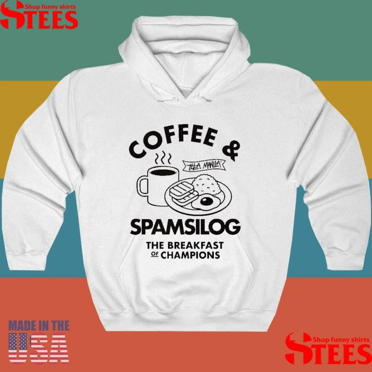 Illa Manila Spamsilog Spamsilog The Breakfast Of Champions Shirts