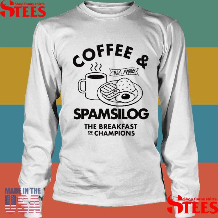 Illa Manila Spamsilog Spamsilog The Breakfast Of Champions Shirts