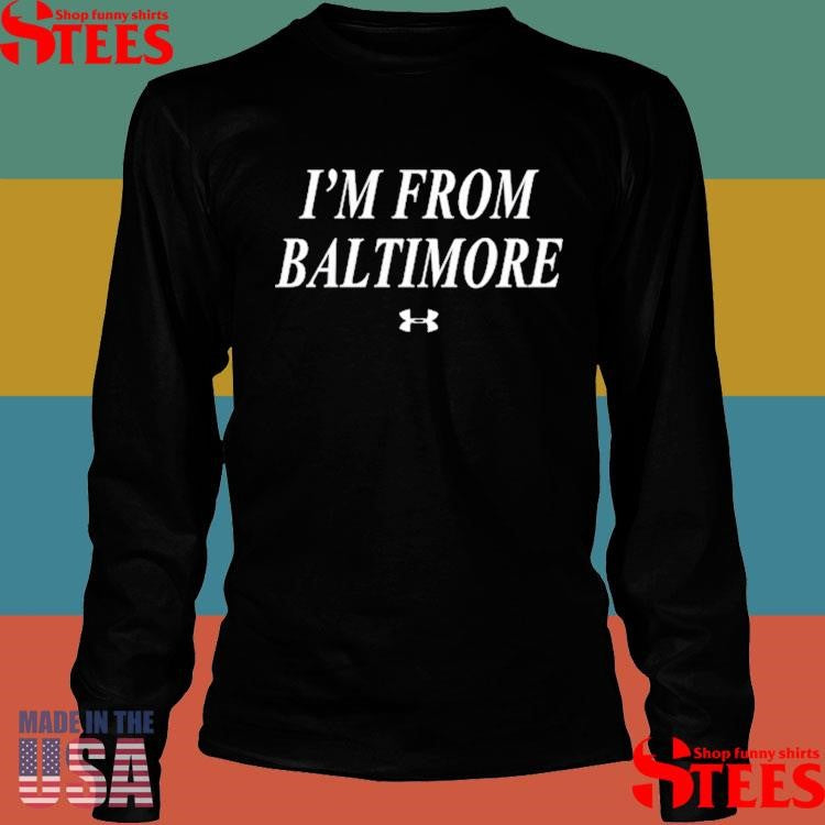 I’m From Baltimore Shirts