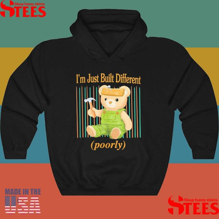 I’m Just Built Different Poorly Shirts