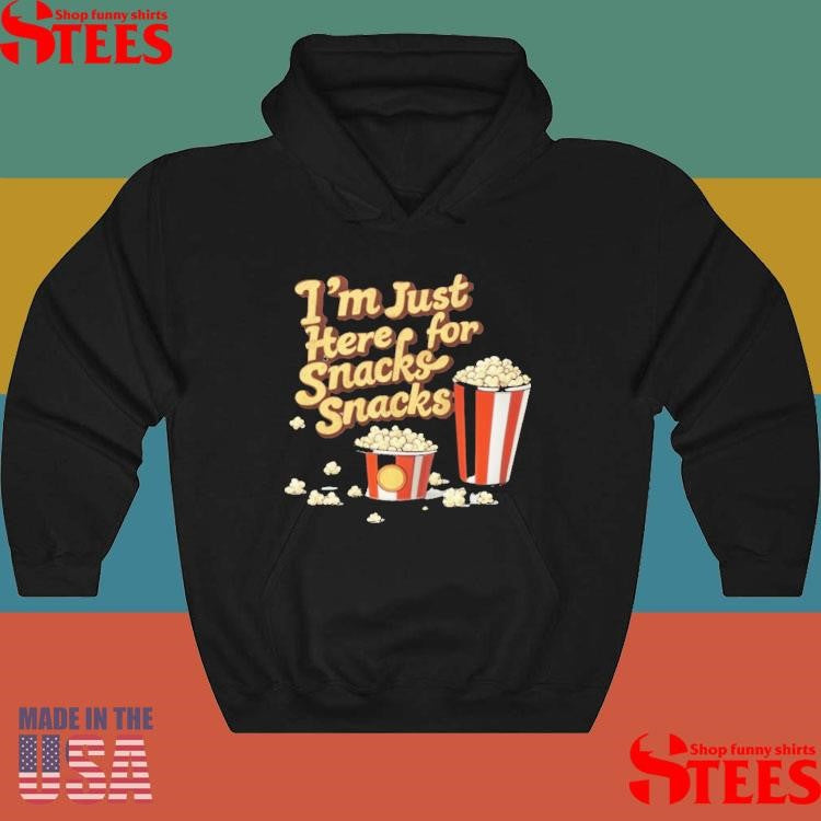 I’m Just Here For Snacks Snack Shirts