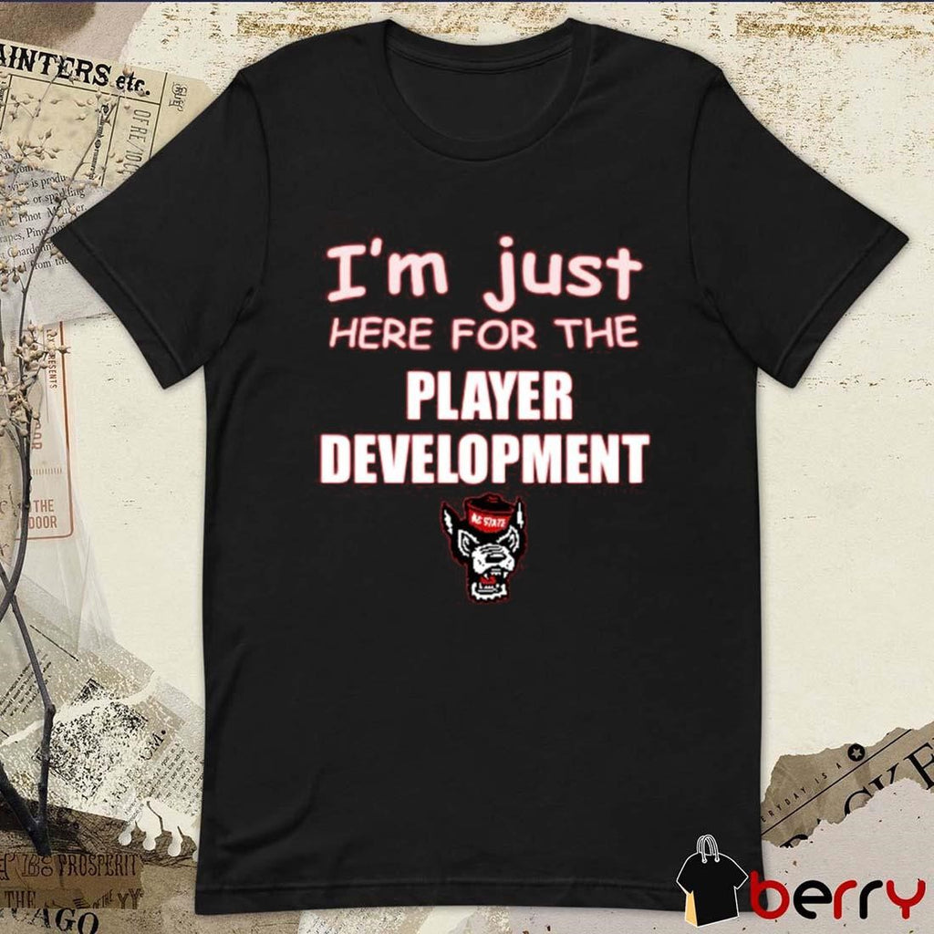 I’m Just Here For The Player Development NC State Wolfpack t-shirt