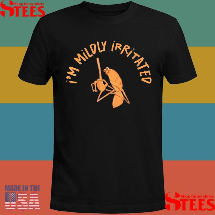 I’m Mildly Irritated Marcus The Worm Marcus Robert T-shirt