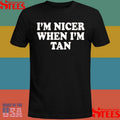 I’m Nicer When I’m Tan Shirts