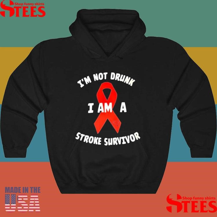 I’m Not Drunk I Am A Stroke Survivor T-shirts