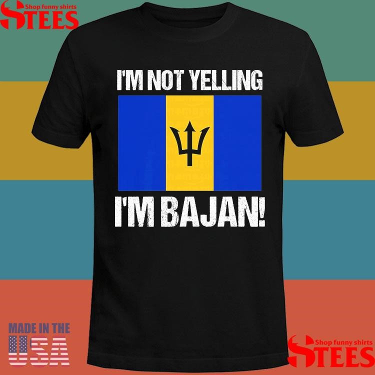 I’m Not Yelling Bajan Country Flag Barbados Culture T-shirt
