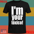 I’m Your Toxico T-shirt