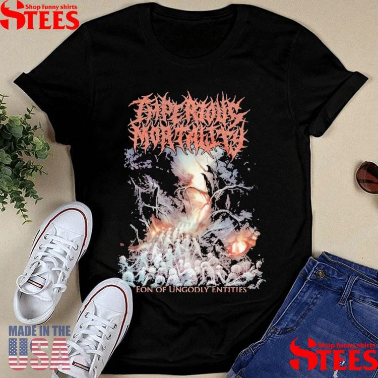Imperious Mortality Eon Of Ungodly Entities Shirts
