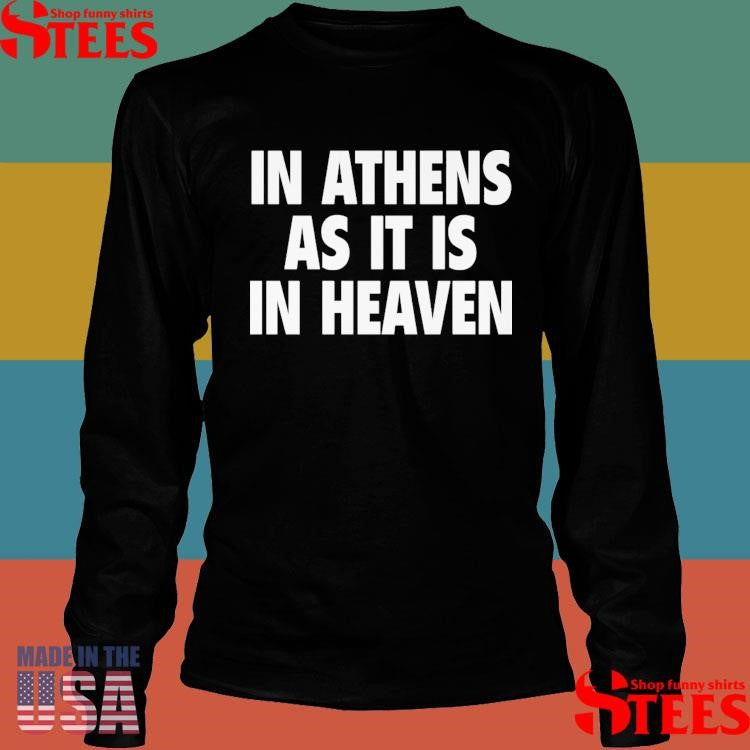 In Athens As It Is In Heaven T-shirt
