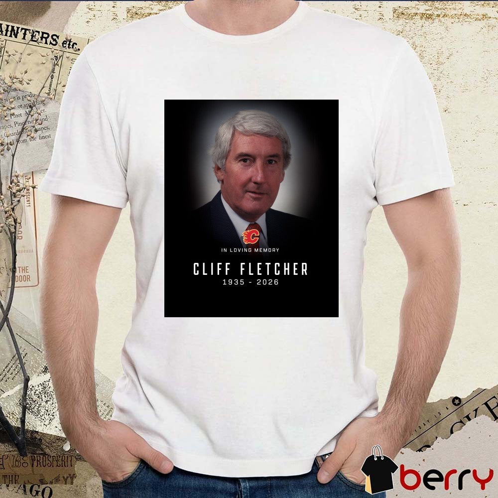 In Loving Memory Cliff Fletcher 1935 – 2026 Calgary Flames Poster t-shirt