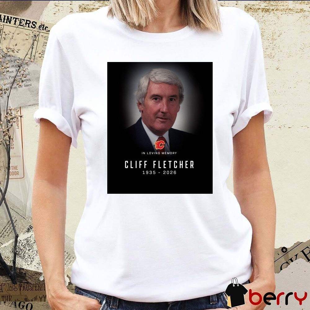 In Loving Memory Cliff Fletcher 1935 – 2026 Calgary Flames Poster t-shirt