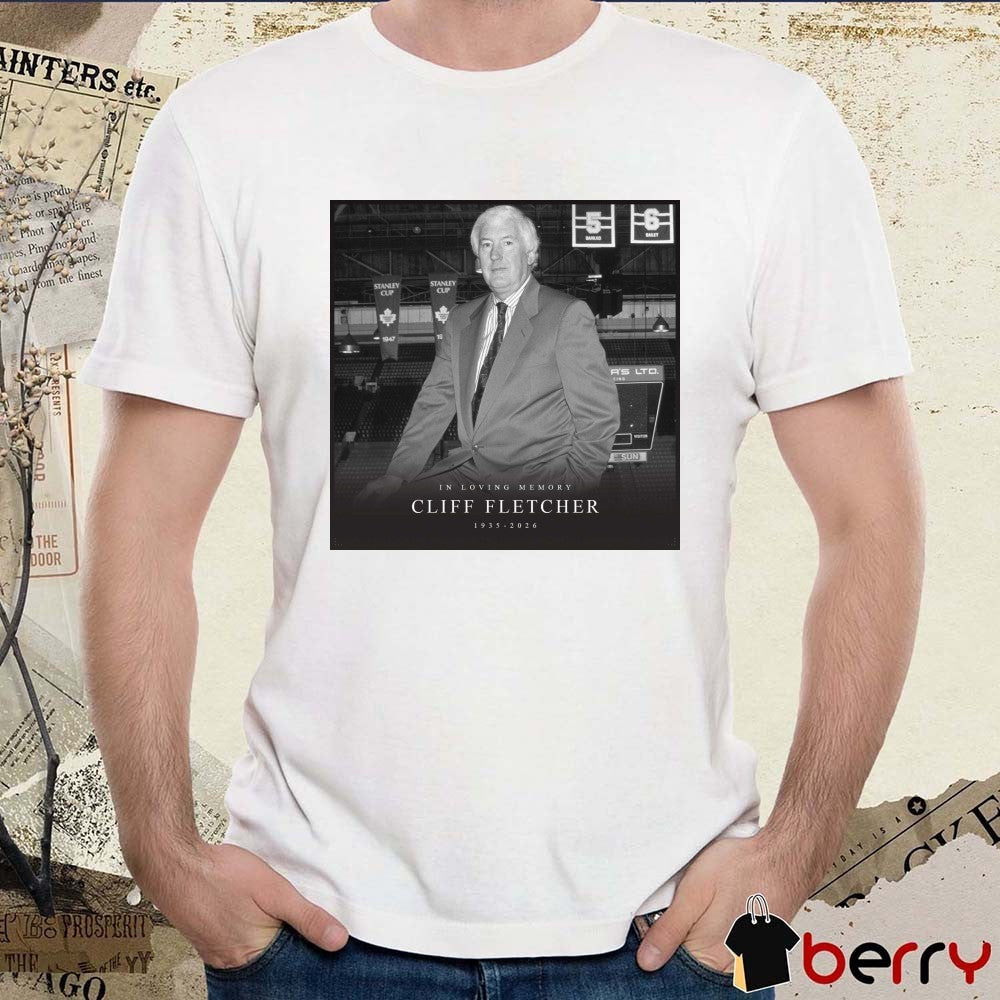 In Loving Memory Cliff Fletcher 1935 – 2026 NHL Public Relations Poster t-shirt