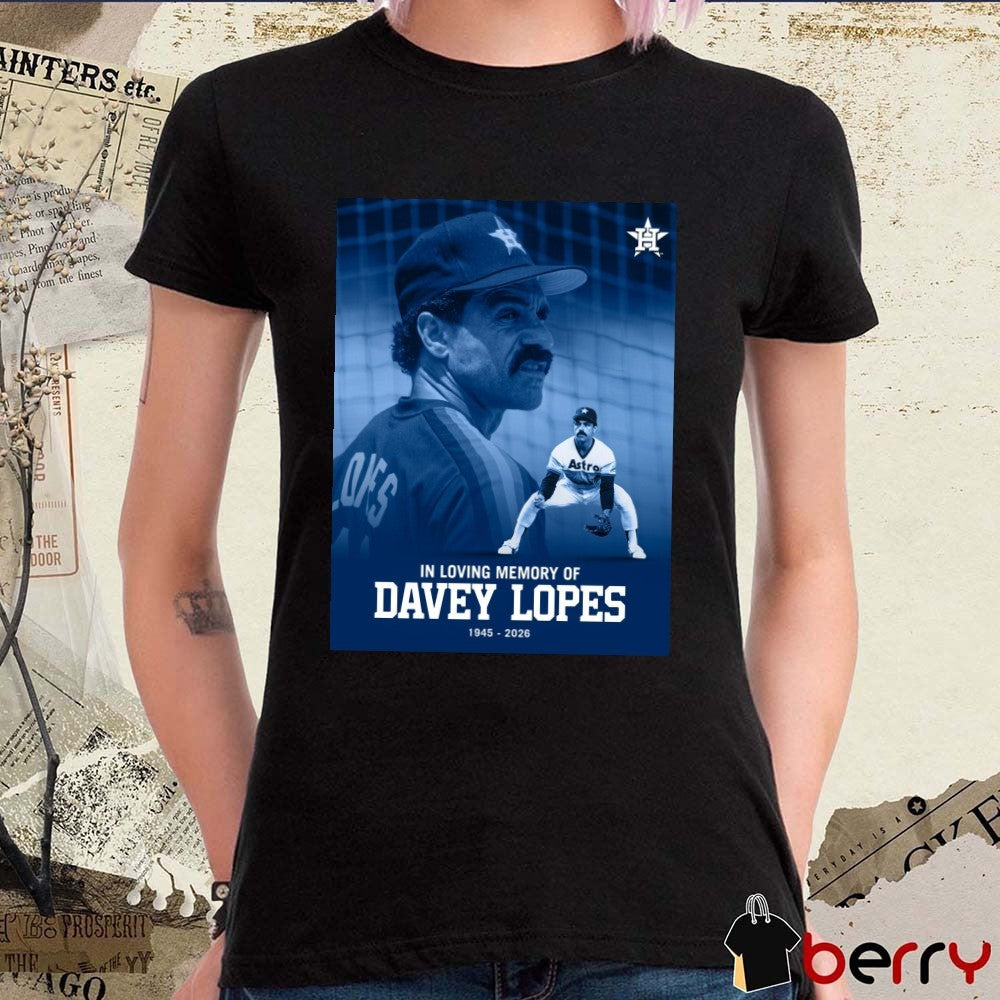 In Loving Memory Of Davey Lopes 1945-2026 Houston Astros t-shirt