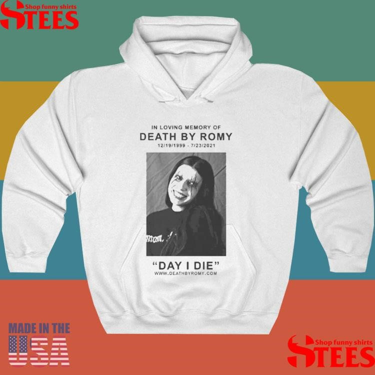 In Loving Memory Of Death By Romy 12 19 1999 6 23 2021 Day I Die Obituary Shirts