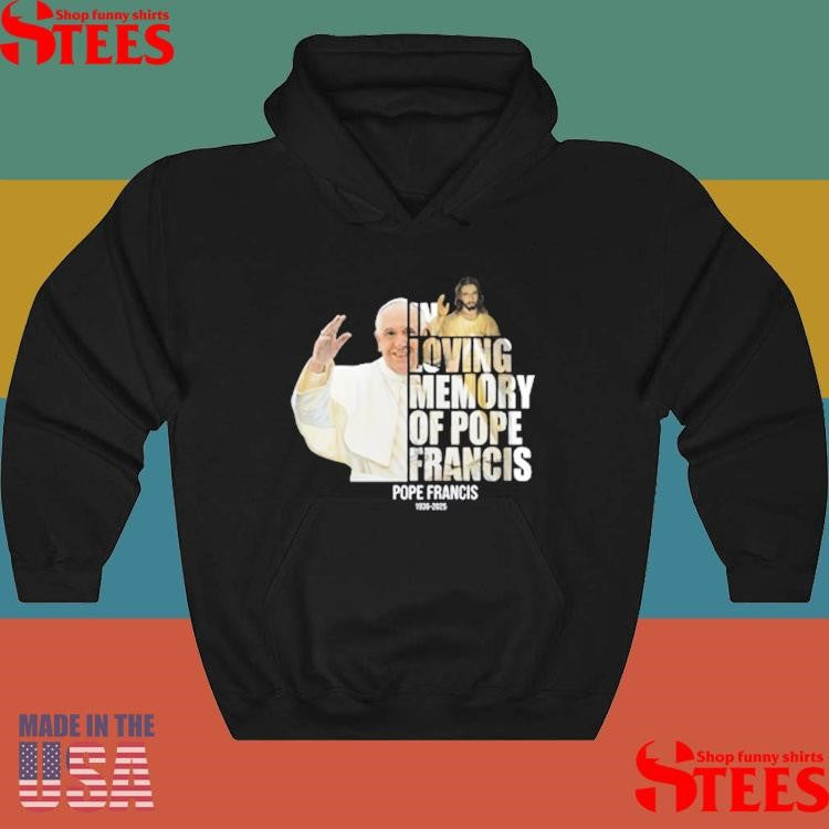 In Loving Memory Of Pope Francis 1936 2025 Shirts