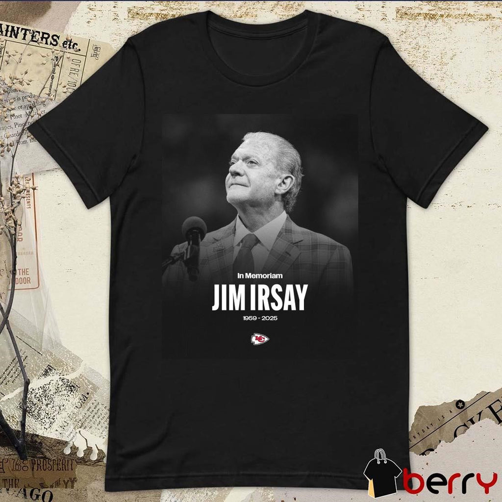 In Memoriam Jim Irsay 1959-2025 legacy of leadership Kansas City Chiefs Poster t-shirt