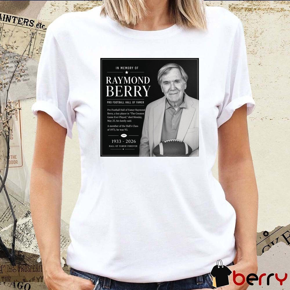 In Memory Of Raymond Berry Pro Football Hall Of Famer 1933 – 2026 Hall Of Famer Forever Poster t-shirt