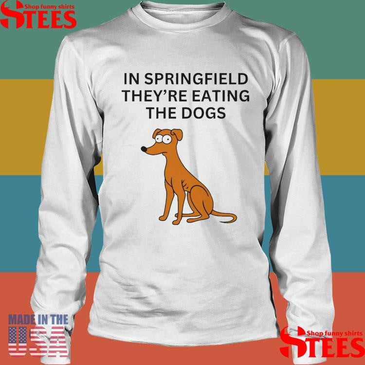In Springfield They’re Eating The Dogs T-shirt