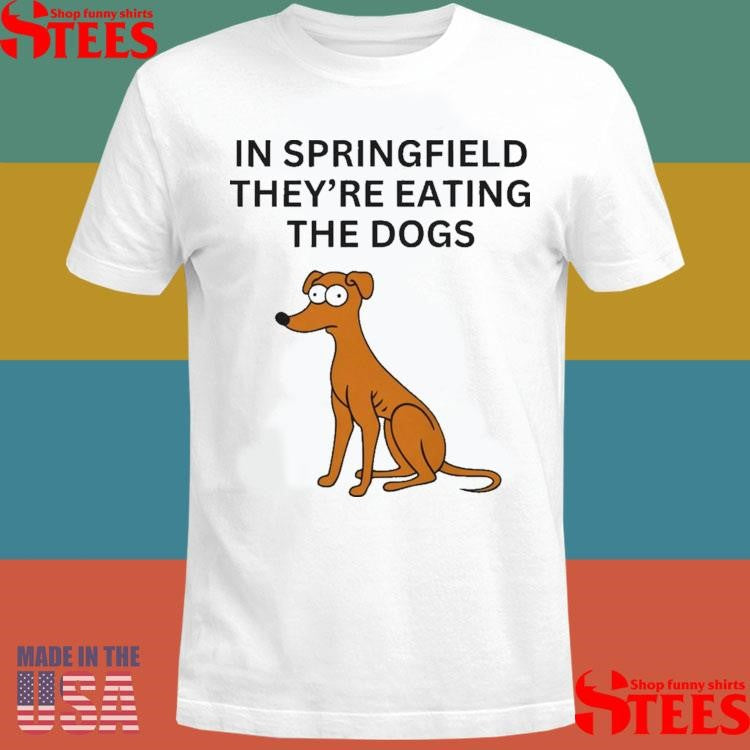 In Springfield They’re Eating The Dogs T-shirt