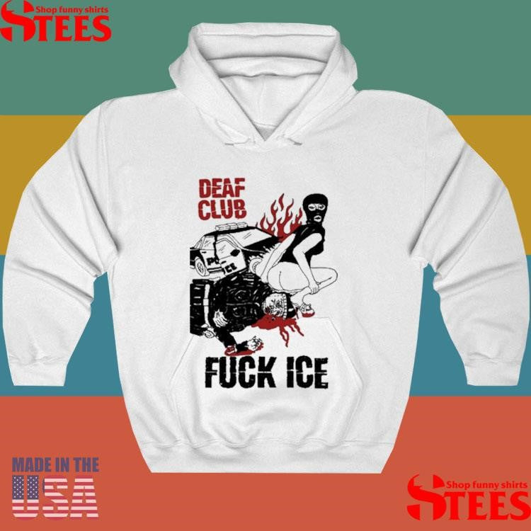 Inc Deaf Club Fuck Ice Shirts