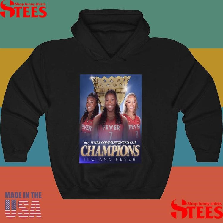 Indiana Fever Have Claimed The Title Of 2025 Wnba Commissioner’s Cup Champions T-shirt
