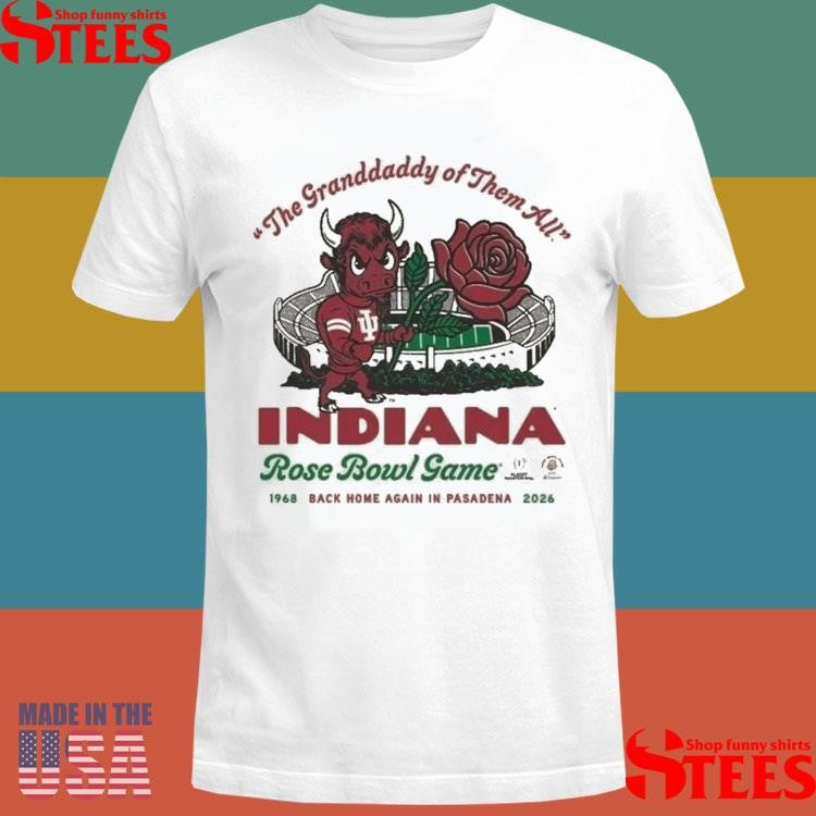 Indiana Ho0sier The Grandaddy Of Them All 2026 Rose Bowl T-shirt