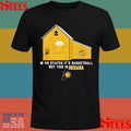 Indiana In 49 States It’s Basketball But This Is Indiana T-shirt