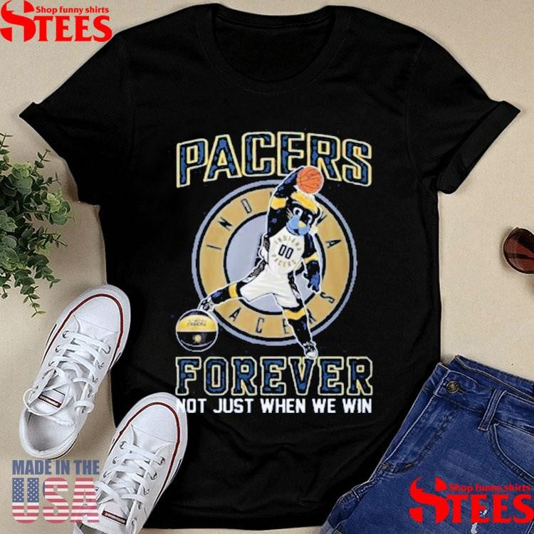 Indiana Pacers Forever Not Just When We Win Mascot Shirts