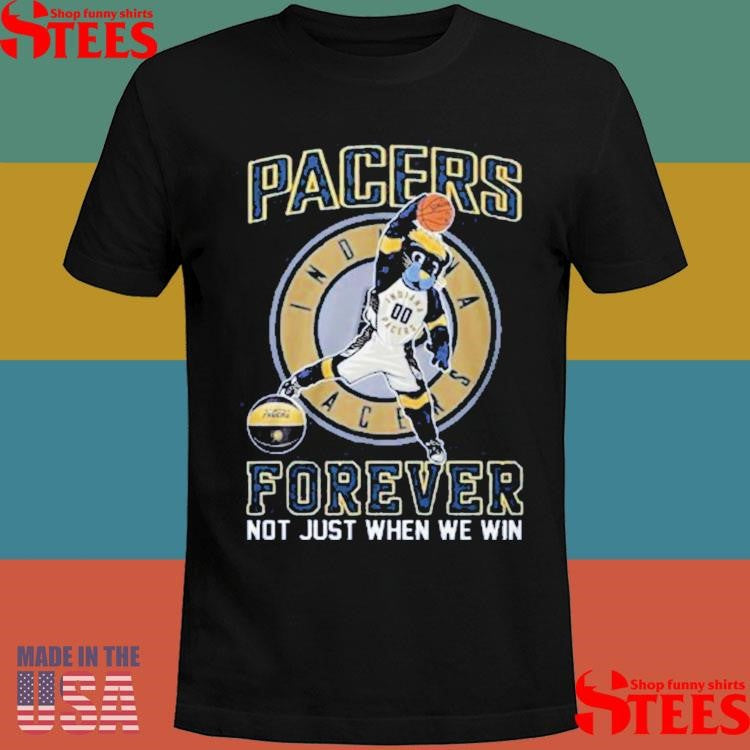 Indiana Pacers Forever Not Just When We Win Mascot Shirts