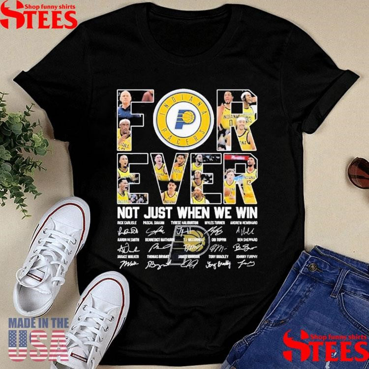 Indiana Pacers Forever Not Just When We Win T-Shirt