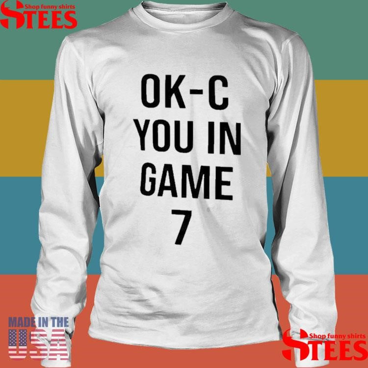 Indiana Pacers Ok C You In Game 7 T-shirt