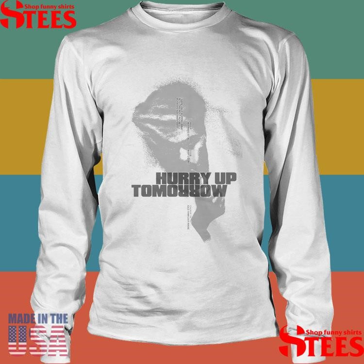 Insomnia Hurry Up Tomorrow Shirts