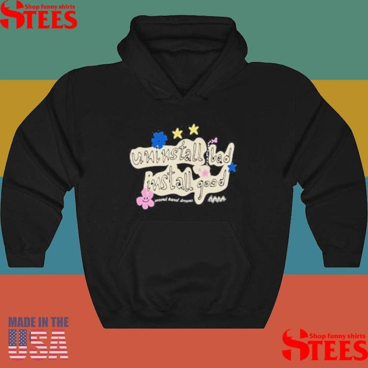 Install Good Uninstall Bad Install Good Shirts