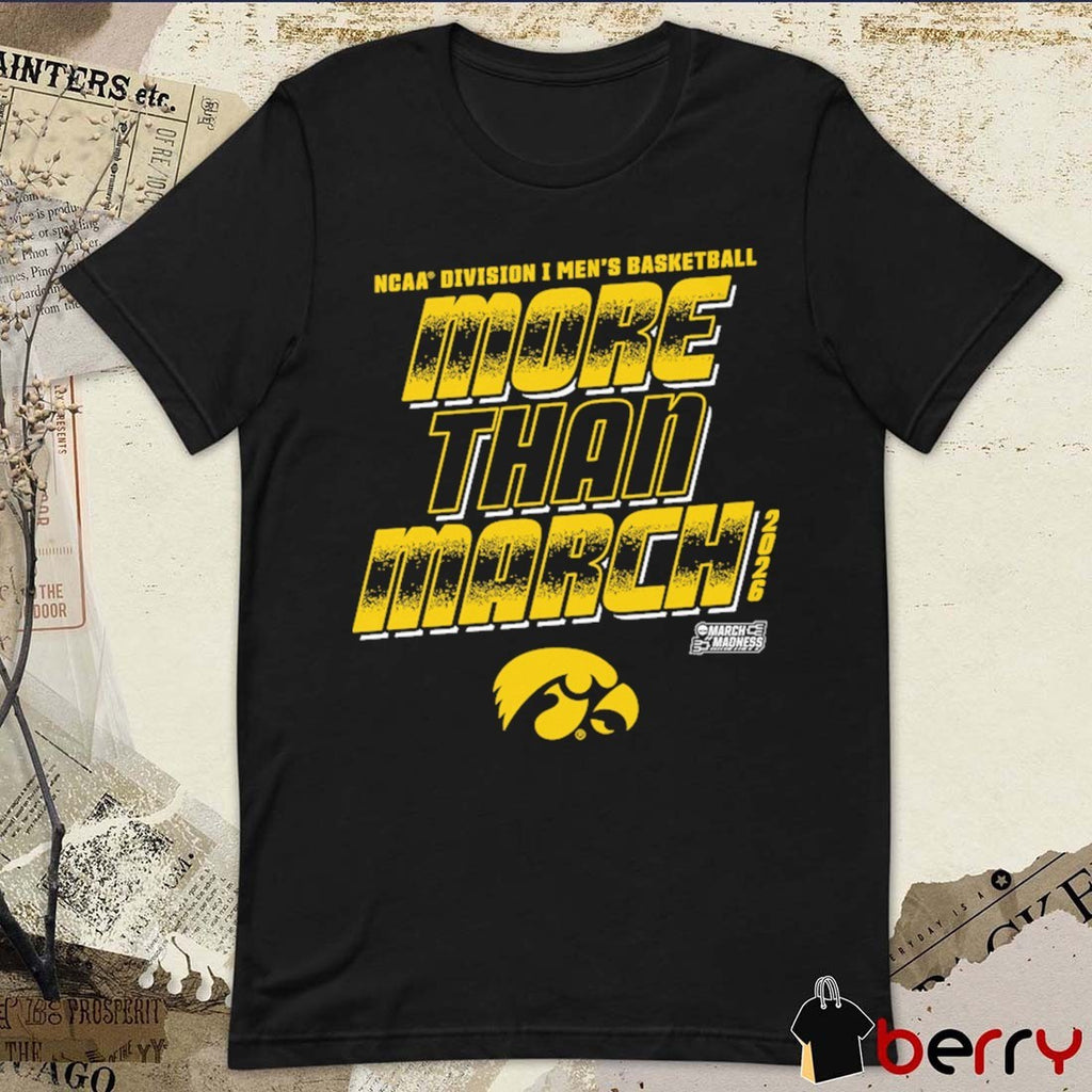 Iowa Hawkeyes 2026 NCAA Division I Men’s Basketball More Than March t-shirt