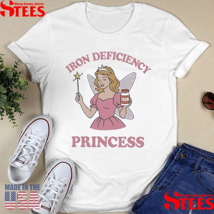 Iron Deficiency Princess Shirts