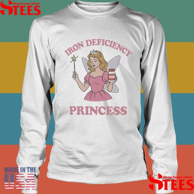 Iron Deficiency Princess Shirts