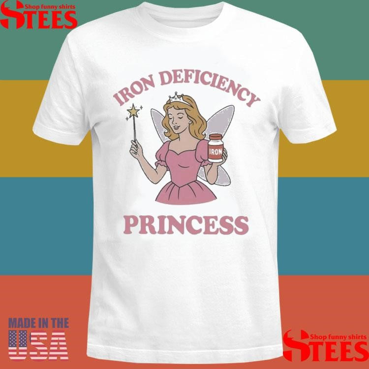 Iron Deficiency Princess Shirts
