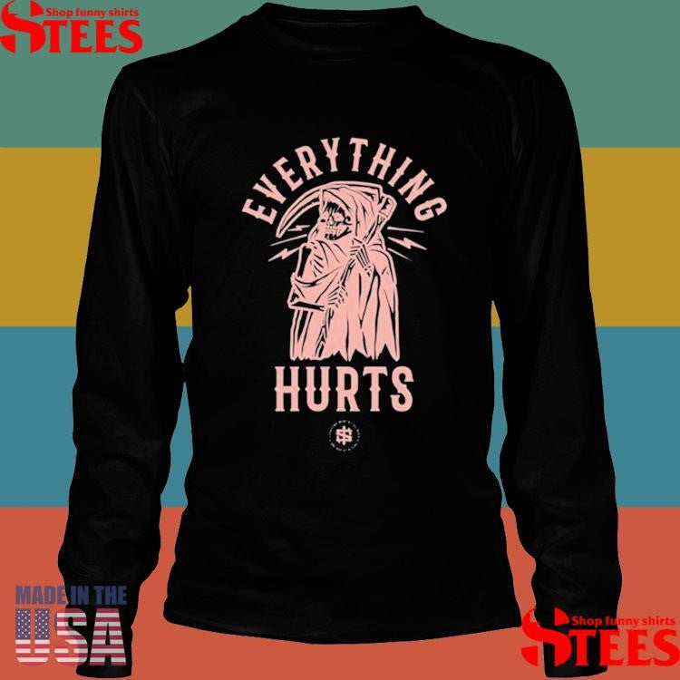 Iron Sanctuary Everything Hurts Death Reaper Shirts