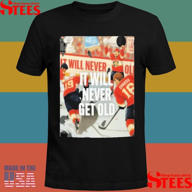 It Will Never Get Old Florida Panthers Stanley Cup Champs 2025 T-shirt
