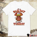 It’s A Bad Day To Be Turkey Thanksgiving 2024 t-shirt