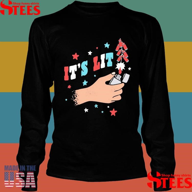 It’s Lit 4th Of July Shirts