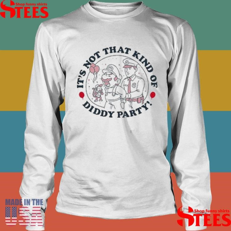 It’s Not That Kind Of Diddy Party Shirts