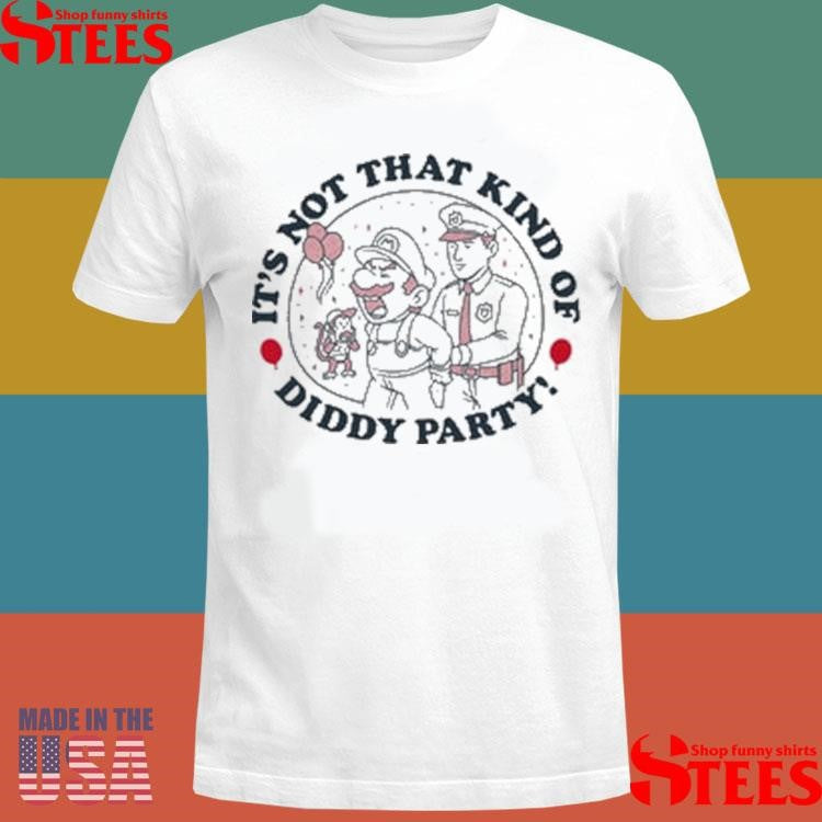 It’s Not That Kind Of Diddy Party Shirts
