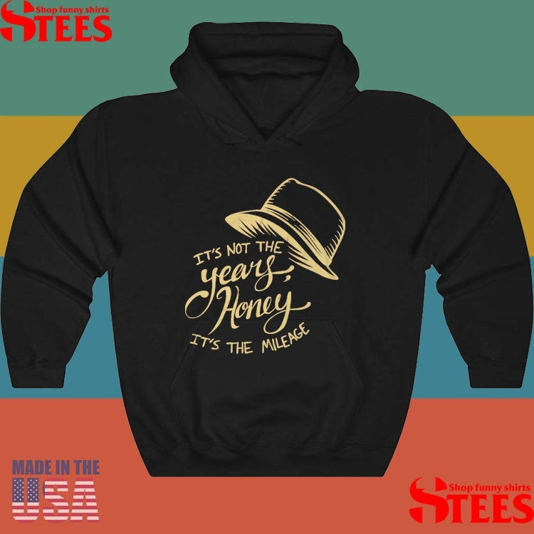 It’s Not The Years Honey It’s The Mileage T-shirt