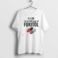 Official Its Ok 500 Mgs Of Fukitol Graphic T-Shirts, Hoodie, Sweatshirt | CiraTrend.com