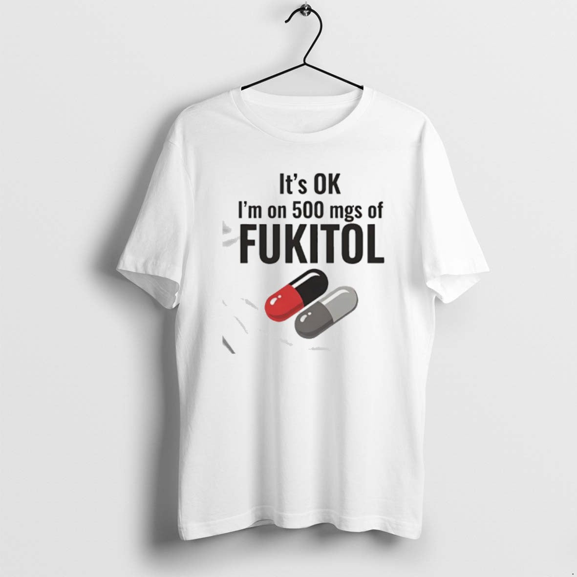 Official Its Ok 500 Mgs Of Fukitol Graphic T-Shirts, Hoodie, Sweatshirt | CiraTrend.com