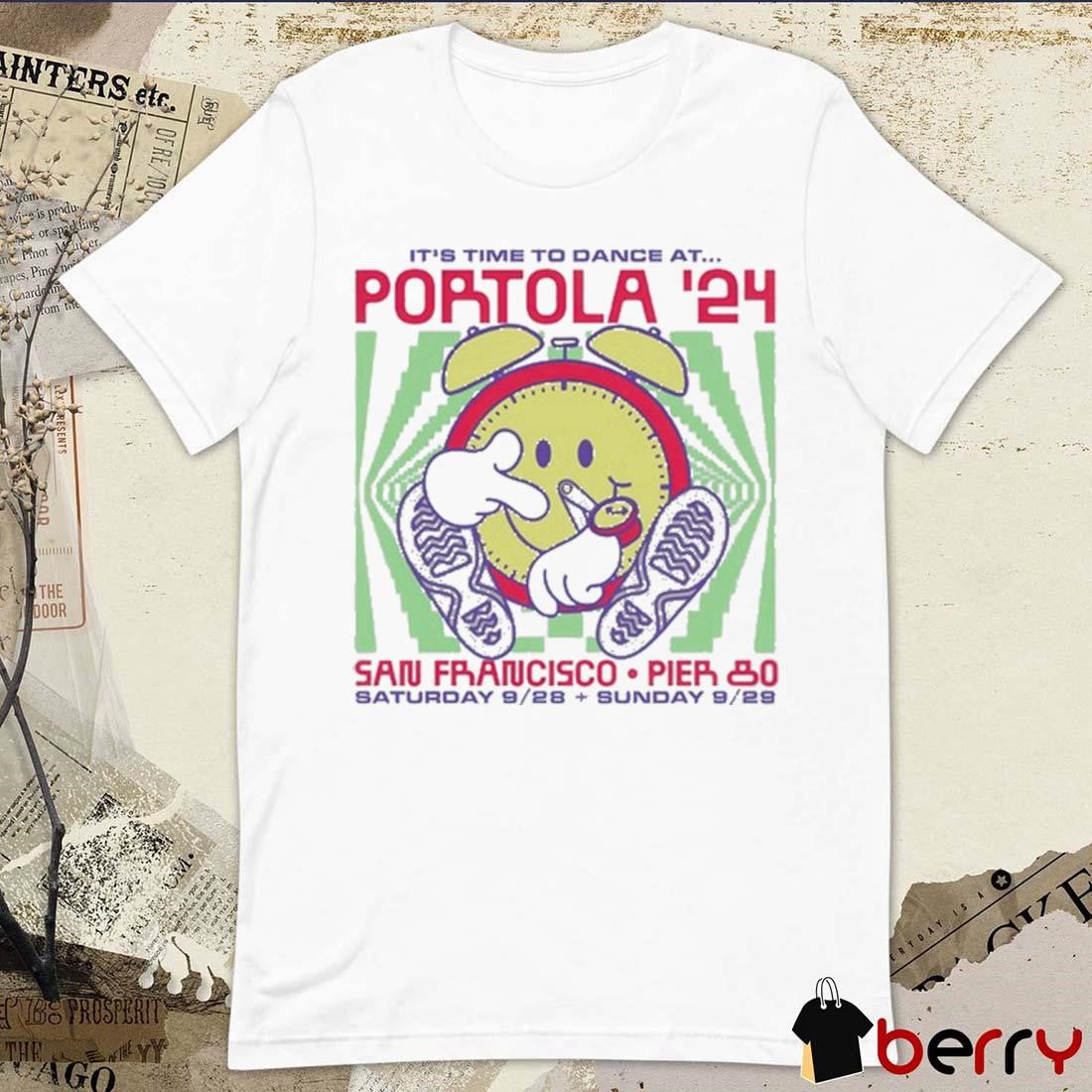 It’s Time To Dance At Portola ’24 Lineup San Francisco Saturday 9 28 And Sunday 9 29 t-shirt